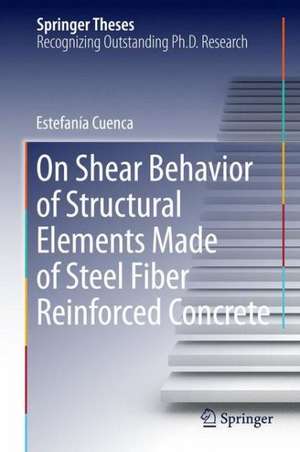 On Shear Behavior of Structural Elements Made of Steel Fiber Reinforced Concrete de Estefanía Cuenca