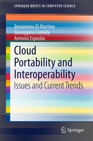 Cloud Portability and Interoperability: Issues and Current Trends de Beniamino Di Martino