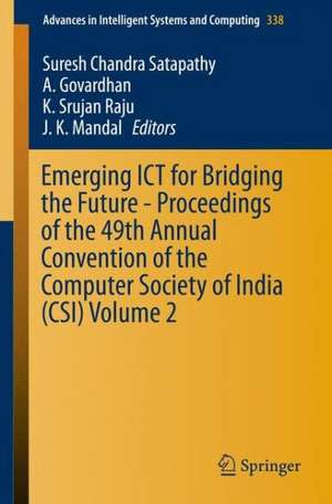 Emerging ICT for Bridging the Future - Proceedings of the 49th Annual Convention of the Computer Society of India CSI Volume 2 de Suresh Chandra Satapathy