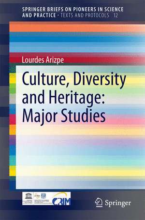 Culture, Diversity and Heritage: Major Studies de Lourdes Arizpe