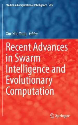 Recent Advances in Swarm Intelligence and Evolutionary Computation de Xin She Yang