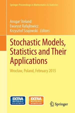 Stochastic Models, Statistics and Their Applications: Wrocław, Poland, February 2015 de Ansgar Steland