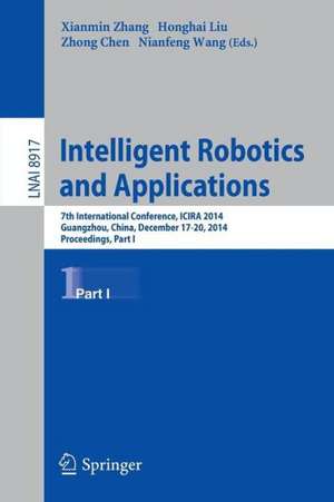 Intelligent Robotics and Applications: 7th International Conference, ICIRA 2014, Guangzhou, China, December 17-20, 2014, Proceedings, Part I de Xianmin Zhang