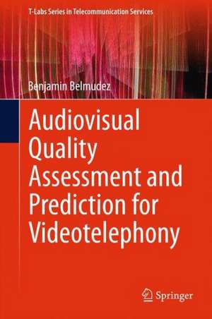 Audiovisual Quality Assessment and Prediction for Videotelephony de Benjamin Belmudez