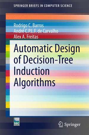 Automatic Design of Decision-Tree Induction Algorithms de Rodrigo C. Barros