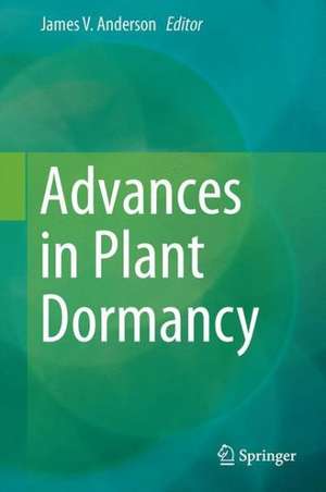 Advances in Plant Dormancy de James V. Anderson