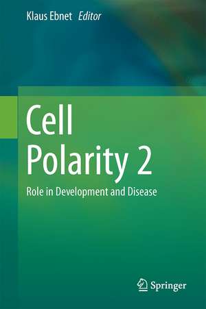 Cell Polarity 2: Role in Development and Disease de Klaus Ebnet