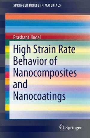 High Strain Rate Behavior of Nanocomposites and Nanocoatings de Prashant Jindal