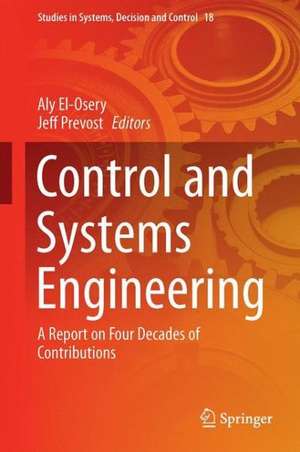 Control and Systems Engineering: A Report on Four Decades of Contributions de Aly El-Osery