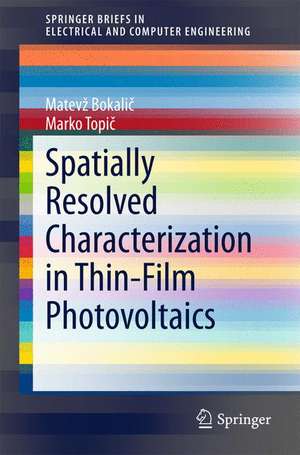 Spatially Resolved Characterization in Thin-Film Photovoltaics de Matevž Bokalič