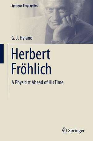 Herbert Fröhlich: A Physicist Ahead of His Time de G. J. Hyland