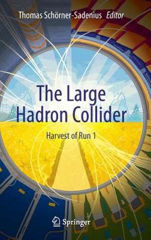 The Large Hadron Collider: Harvest of Run 1 de Thomas Schörner-Sadenius