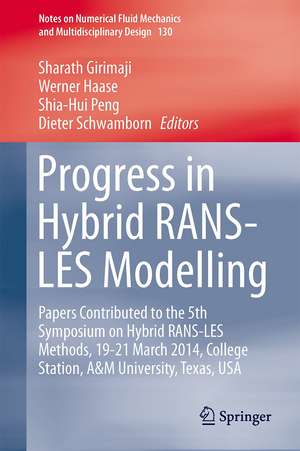 Progress in Hybrid RANS-LES Modelling: Papers Contributed to the 5th Symposium on Hybrid RANS-LES Methods, 19-21 March 2014, College Station, A&M University, Texas, USA de Sharath Girimaji