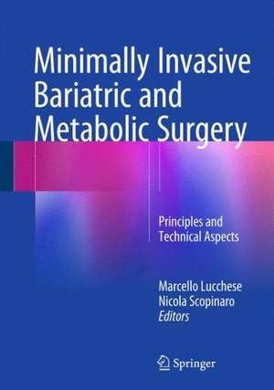 Minimally Invasive Bariatric and Metabolic Surgery: Principles and Technical Aspects de Marcello Lucchese