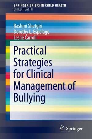 Practical Strategies for Clinical Management of Bullying de Rashmi Shetgiri