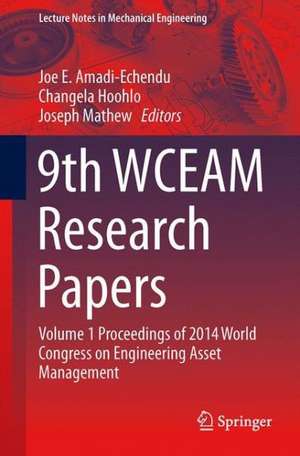 9th WCEAM Research Papers: Volume 1 Proceedings of 2014 World Congress on Engineering Asset Management de Joe Amadi-Echendu