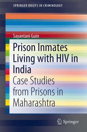 Prison Inmates Living with HIV in India: Case Studies from Prisons in Maharashtra de Sayantani Guin