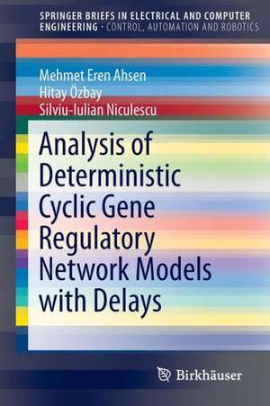 Analysis of Deterministic Cyclic Gene Regulatory Network Models with Delays de Mehmet Eren Ahsen