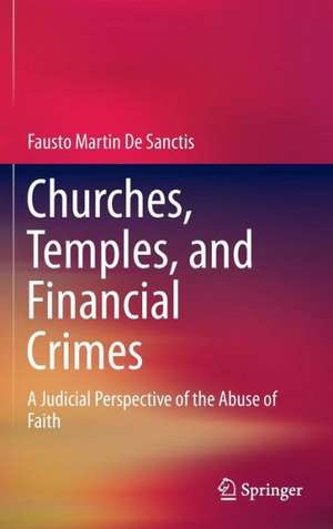 Churches, Temples, and Financial Crimes: A Judicial Perspective of the Abuse of Faith de Fausto Martin De Sanctis