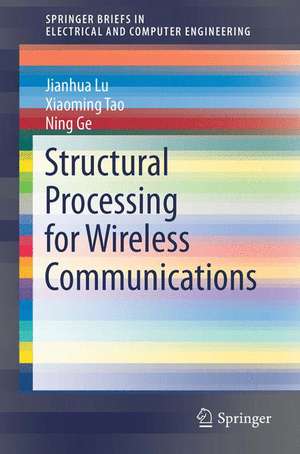 Structural Processing for Wireless Communications de Jianhua Lu