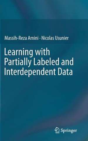 Learning with Partially Labeled and Interdependent Data de Massih-Reza Amini