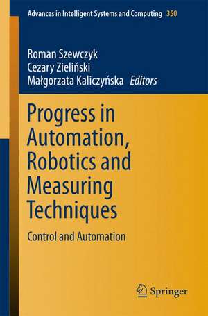 Progress in Automation, Robotics and Measuring Techniques: Control and Automation de Roman Szewczyk