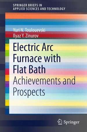 Electric Arc Furnace with Flat Bath: Achievements and Prospects de Yuri N. Toulouevski