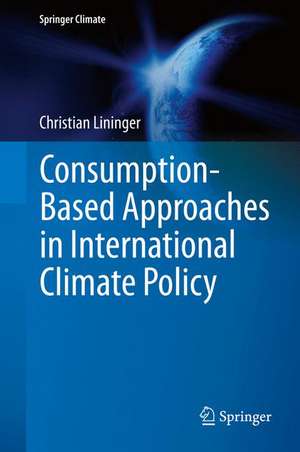 Consumption-Based Approaches in International Climate Policy de Christian Lininger