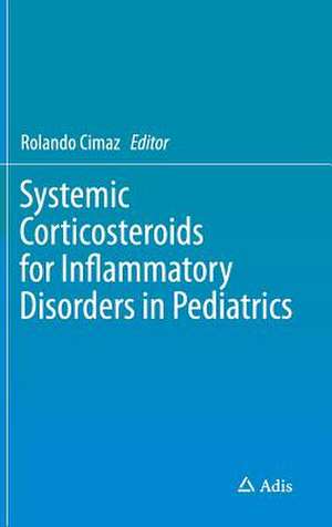 Systemic Corticosteroids for Inflammatory Disorders in Pediatrics de Rolando Cimaz