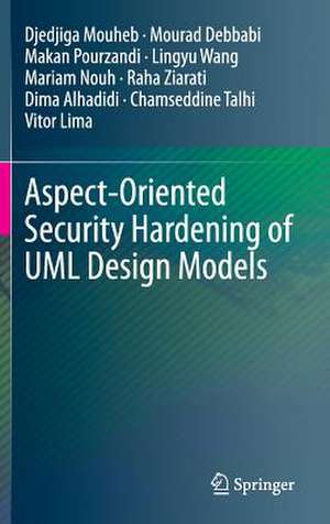 Aspect-Oriented Security Hardening of UML Design Models de Djedjiga Mouheb