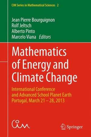 Mathematics of Energy and Climate Change: International Conference and Advanced School Planet Earth, Portugal, March 21-28, 2013 de Jean-Pierre Bourguignon