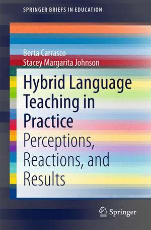 Hybrid Language Teaching in Practice: Perceptions, Reactions, and Results de Berta Carrasco