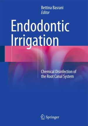 Endodontic Irrigation: Chemical disinfection of the root canal system de Bettina Basrani