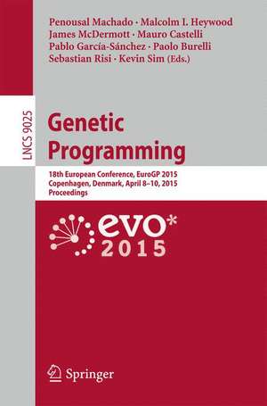 Genetic Programming: 18th European Conference, EuroGP 2015, Copenhagen, Denmark, April 8-10, 2015, Proceedings de Penousal Machado