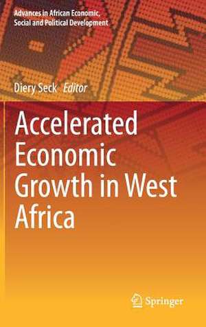 Accelerated Economic Growth in West Africa de Diery Seck