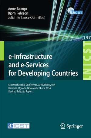 e-Infrastructure and e-Services for Developing Countries: 6th International Conference, AFRICOMM 2014, Kampala, Uganda, November 24-25, 2014, Revised Selected Papers de Amos Nungu