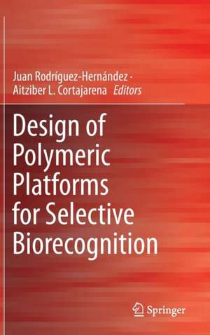 Design of Polymeric Platforms for Selective Biorecognition de Juan Rodríguez-Hernández