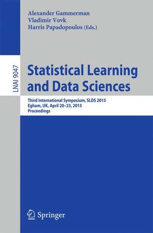 Statistical Learning and Data Sciences: Third International Symposium, SLDS 2015, Egham, UK, April 20-23, 2015, Proceedings de Alexander Gammerman