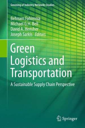 Green Logistics and Transportation: A Sustainable Supply Chain Perspective de Behnam Fahimnia