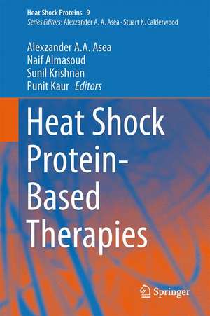 Heat Shock Protein-Based Therapies de Alexzander A.A. Asea