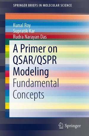 A Primer on QSAR/QSPR Modeling: Fundamental Concepts de Kunal Roy