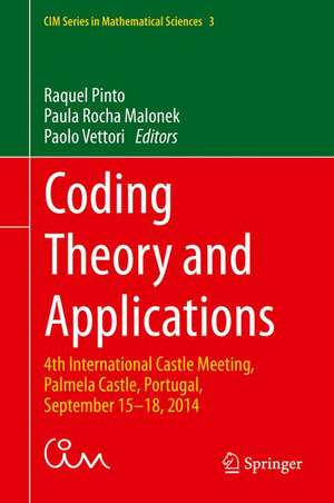 Coding Theory and Applications: 4th International Castle Meeting, Palmela Castle, Portugal, September 15-18, 2014 de Raquel Pinto