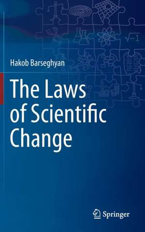 The Laws of Scientific Change de Hakob Barseghyan