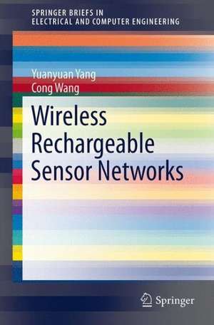 Wireless Rechargeable Sensor Networks de Yuanyuan Yang