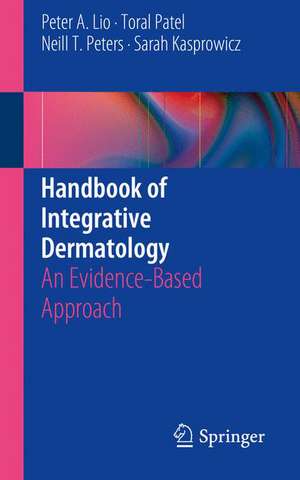 Handbook of Integrative Dermatology: An Evidence-Based Approach de Peter A. Lio