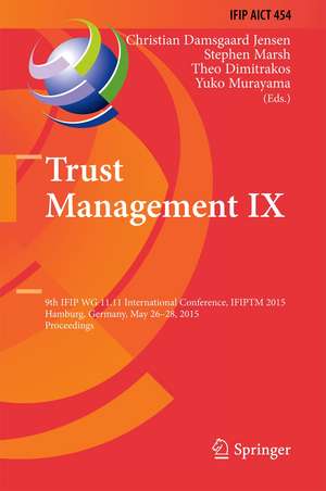 Trust Management IX: 9th IFIP WG 11.11 International Conference, IFIPTM 2015, Hamburg, Germany, May 26-28, 2015, Proceedings de Christian Damsgaard Jensen