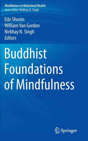 Buddhist Foundations of Mindfulness de Edo Shonin