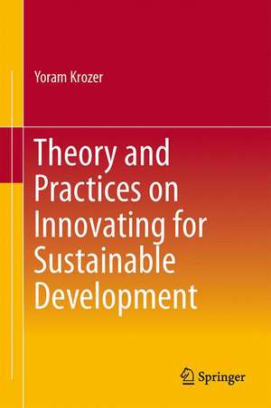 Theory and Practices on Innovating for Sustainable Development de Yoram Krozer