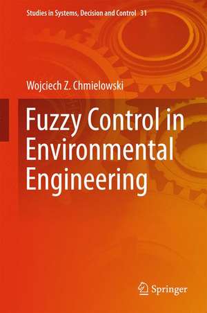 Fuzzy Control in Environmental Engineering de Wojciech Z. Chmielowski