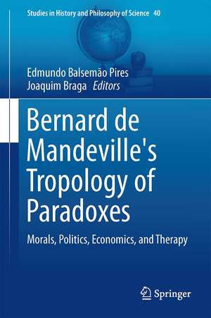 Bernard de Mandeville's Tropology of Paradoxes: Morals, Politics, Economics, and Therapy de Edmundo Balsemão Pires